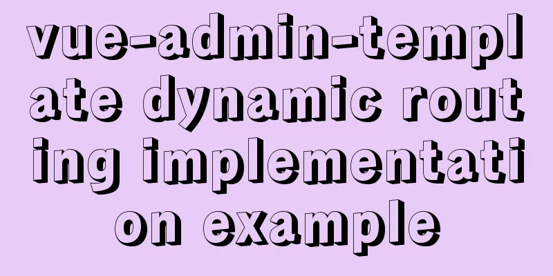 vue-admin-template dynamic routing implementation example