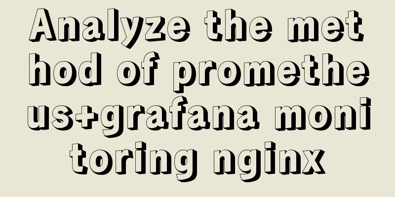 Analyze the method of prometheus+grafana monitoring nginx