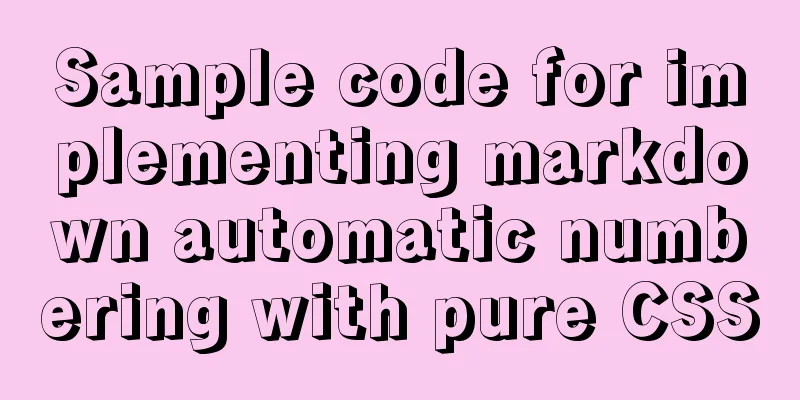 Sample code for implementing markdown automatic numbering with pure CSS