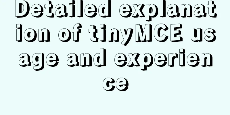 Detailed explanation of tinyMCE usage and experience