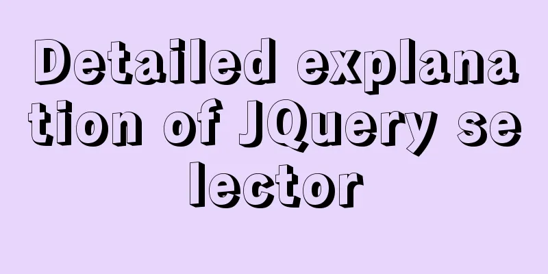 Detailed explanation of JQuery selector
