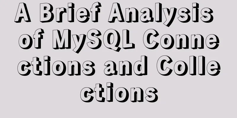 A Brief Analysis of MySQL Connections and Collections