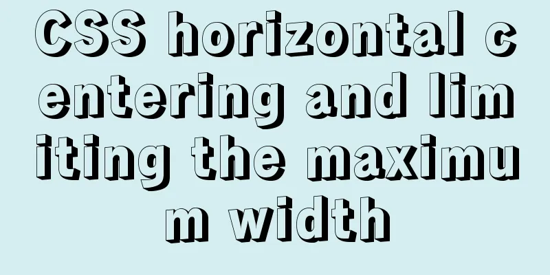 CSS horizontal centering and limiting the maximum width