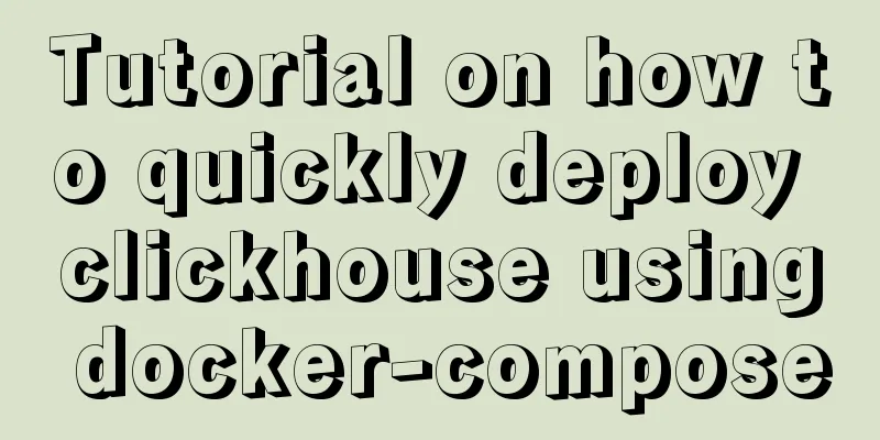 Tutorial on how to quickly deploy clickhouse using docker-compose