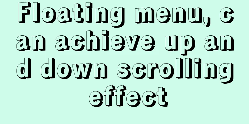 Floating menu, can achieve up and down scrolling effect