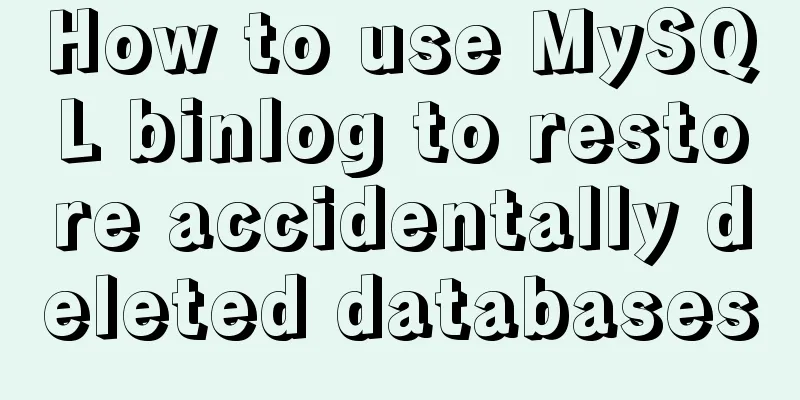 How to use MySQL binlog to restore accidentally deleted databases