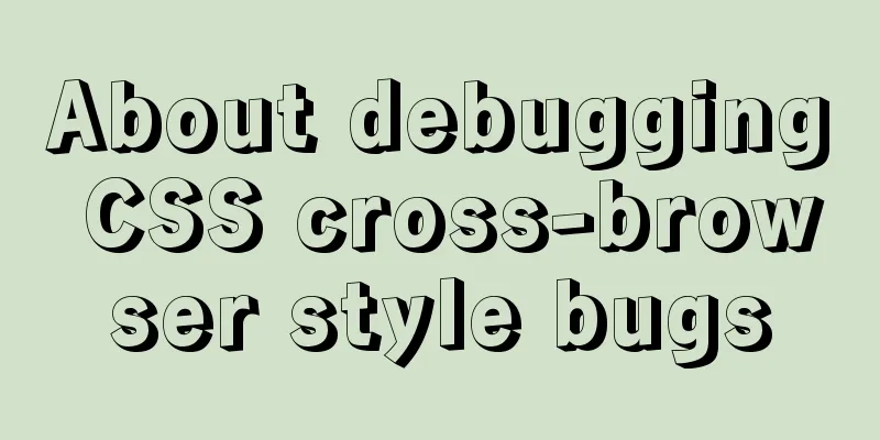 About debugging CSS cross-browser style bugs