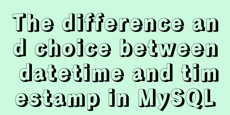 The difference and choice between datetime and timestamp in MySQL