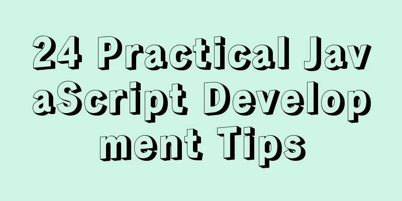 24 Practical JavaScript Development Tips