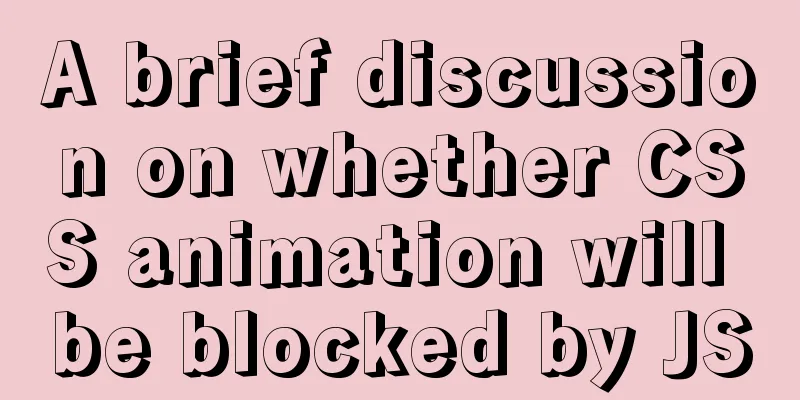 A brief discussion on whether CSS animation will be blocked by JS
