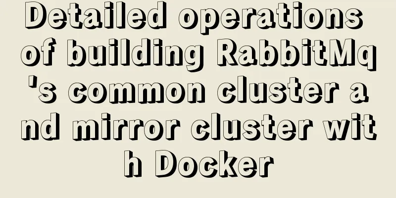 Detailed operations of building RabbitMq's common cluster and mirror cluster with Docker