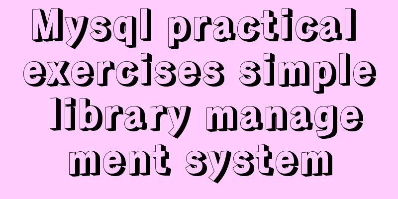 Mysql practical exercises simple library management system