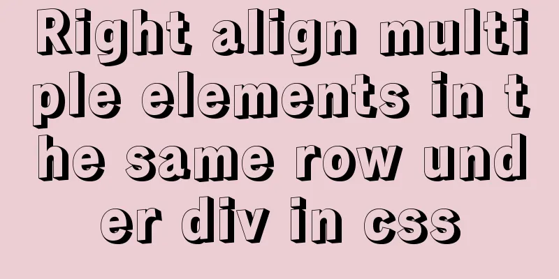 Right align multiple elements in the same row under div in css
