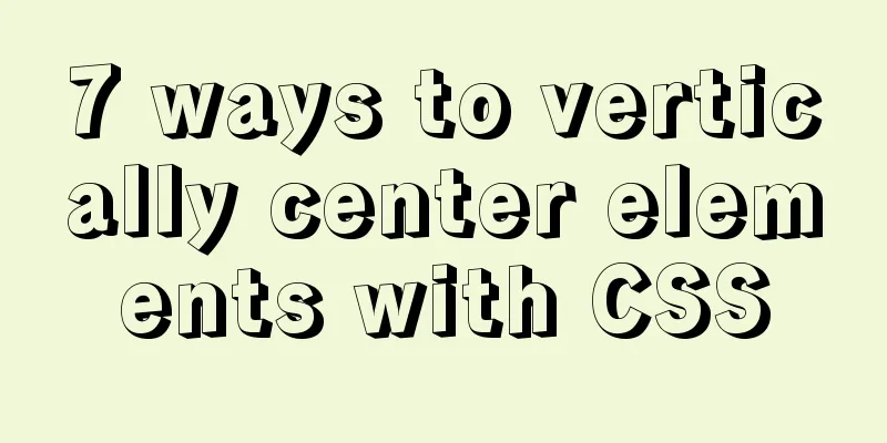 7 ways to vertically center elements with CSS
