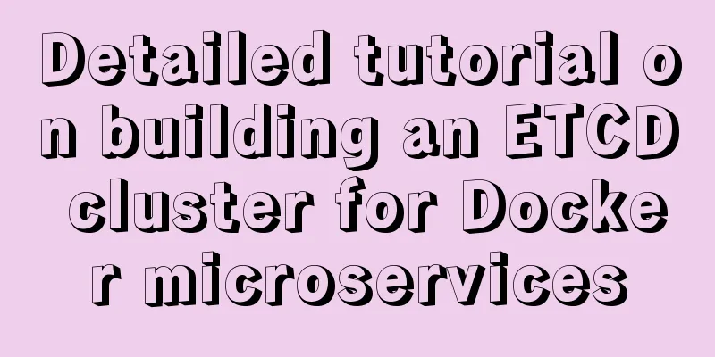 Detailed tutorial on building an ETCD cluster for Docker microservices