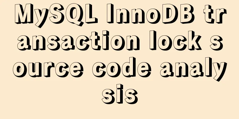 MySQL InnoDB transaction lock source code analysis