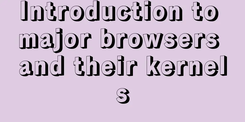 Introduction to major browsers and their kernels