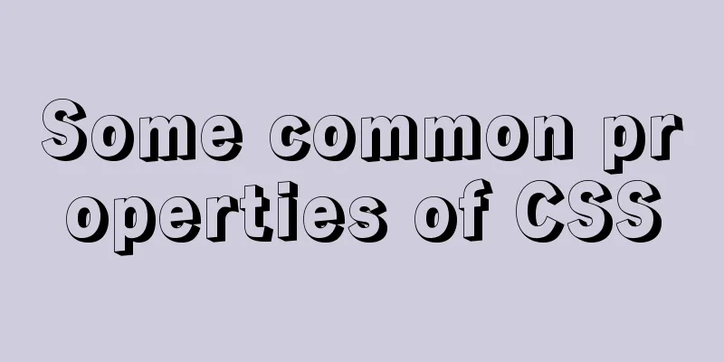 Some common properties of CSS