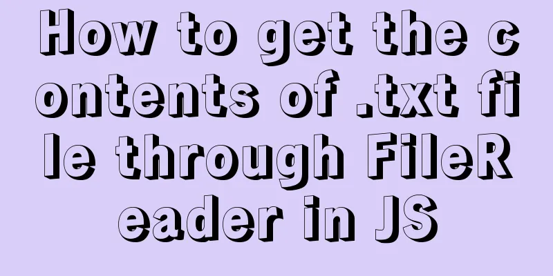 How to get the contents of .txt file through FileReader in JS