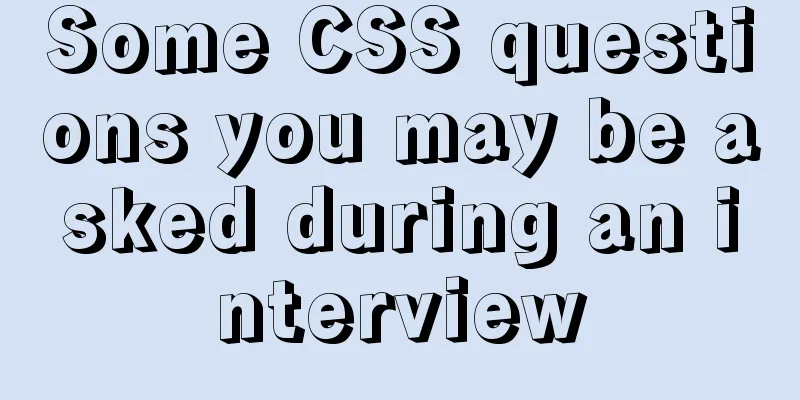 Some CSS questions you may be asked during an interview