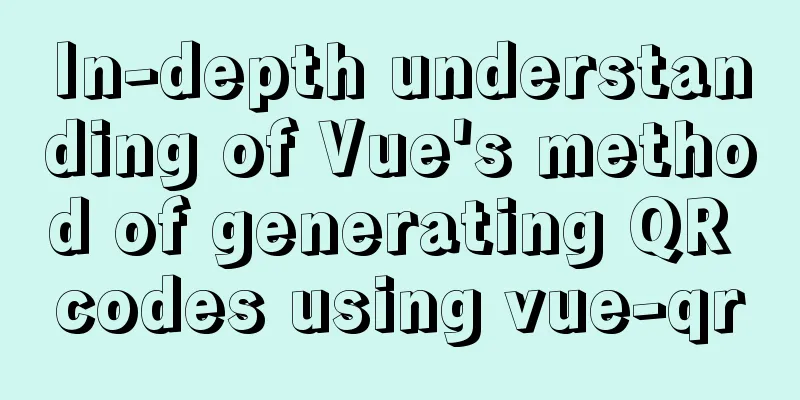 In-depth understanding of Vue's method of generating QR codes using vue-qr