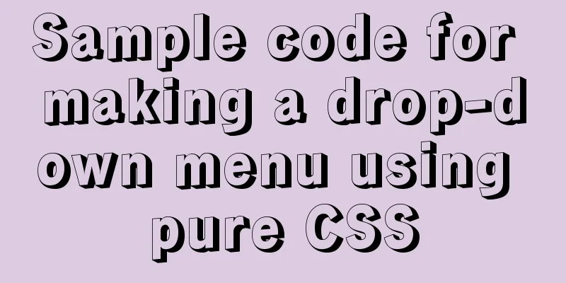 Sample code for making a drop-down menu using pure CSS