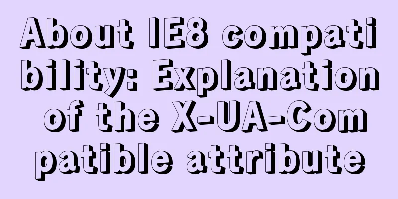 About IE8 compatibility: Explanation of the X-UA-Compatible attribute