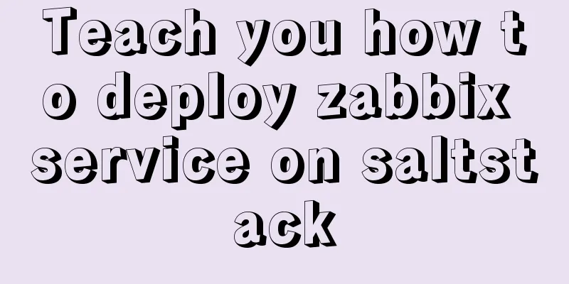 Teach you how to deploy zabbix service on saltstack