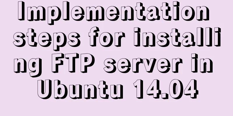 Implementation steps for installing FTP server in Ubuntu 14.04
