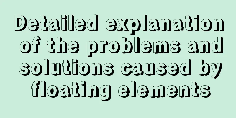 Detailed explanation of the problems and solutions caused by floating elements