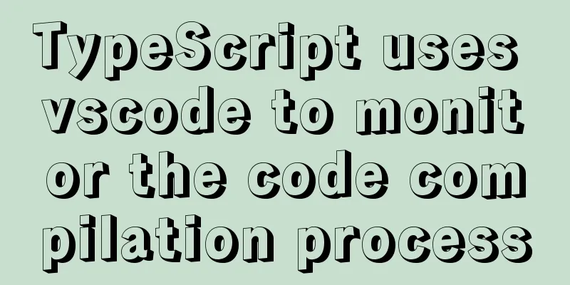 TypeScript uses vscode to monitor the code compilation process