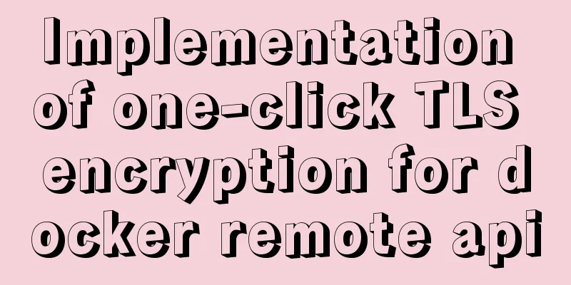 Implementation of one-click TLS encryption for docker remote api