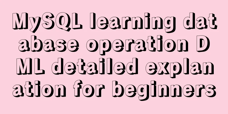 MySQL learning database operation DML detailed explanation for beginners