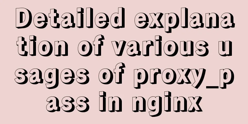 Detailed explanation of various usages of proxy_pass in nginx