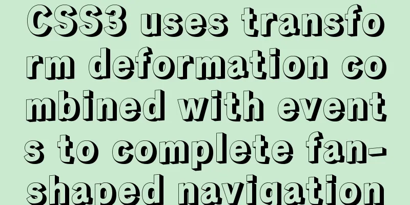 CSS3 uses transform deformation combined with events to complete fan-shaped navigation