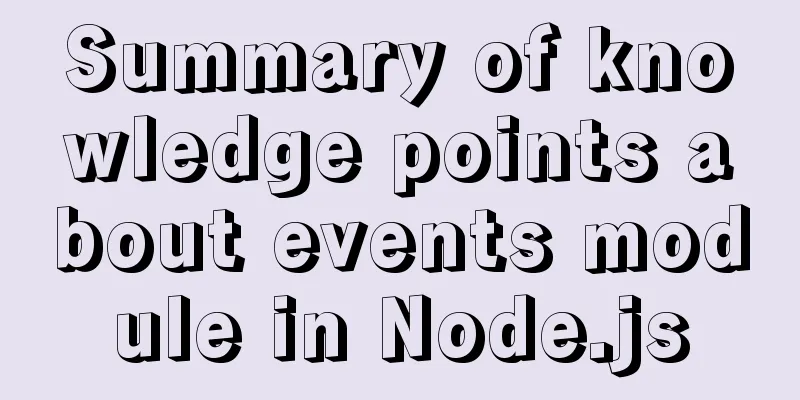 Summary of knowledge points about events module in Node.js