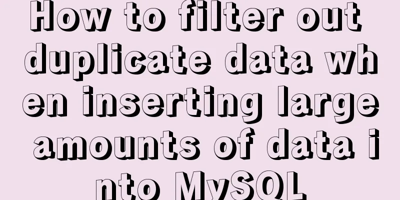 How to filter out duplicate data when inserting large amounts of data into MySQL