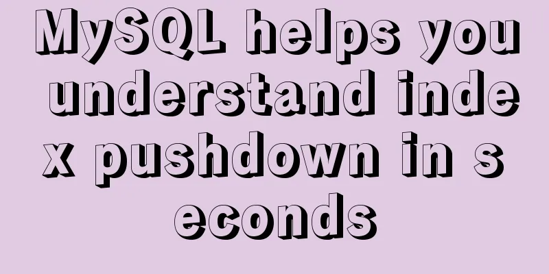 MySQL helps you understand index pushdown in seconds