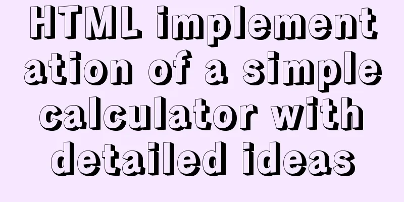 HTML implementation of a simple calculator with detailed ideas