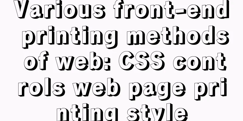Various front-end printing methods of web: CSS controls web page printing style