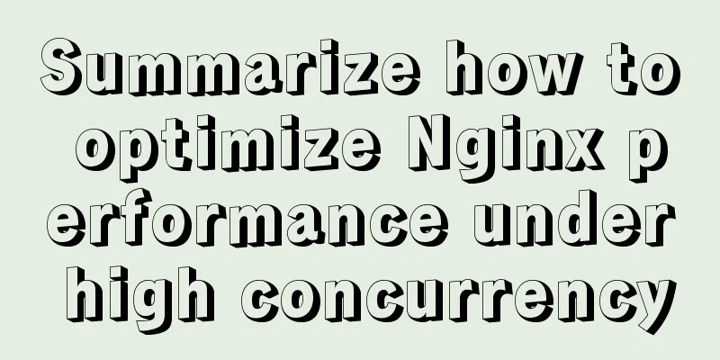Summarize how to optimize Nginx performance under high concurrency