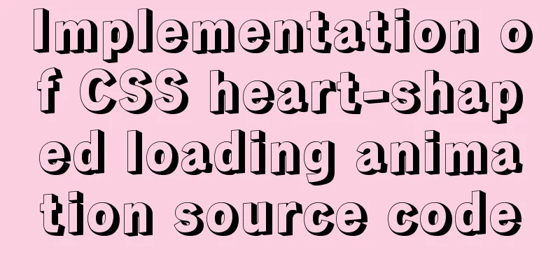 Implementation of CSS heart-shaped loading animation source code