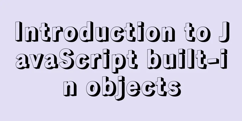 Introduction to JavaScript built-in objects