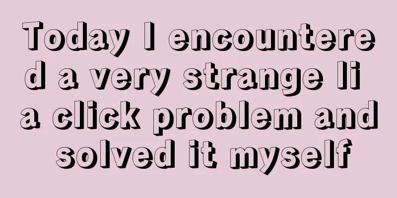 Today I encountered a very strange li a click problem and solved it myself