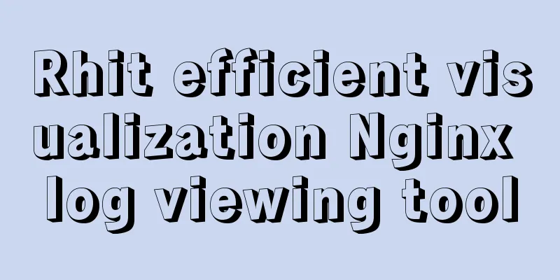 Rhit efficient visualization Nginx log viewing tool