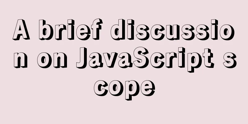 A brief discussion on JavaScript scope