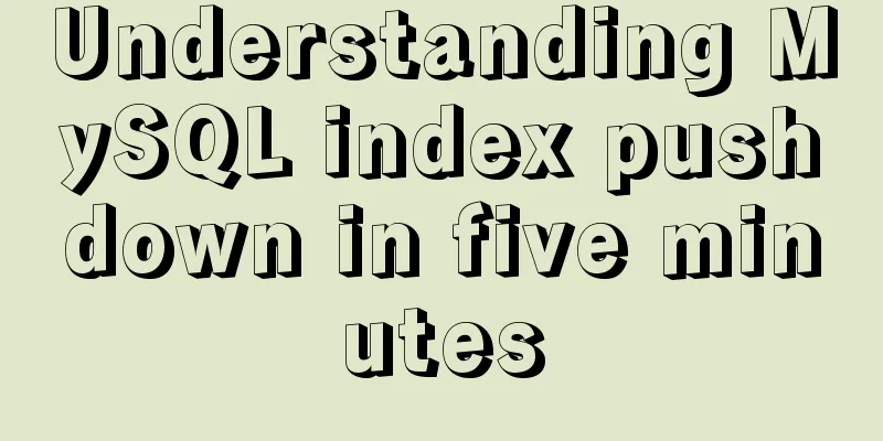 Understanding MySQL index pushdown in five minutes