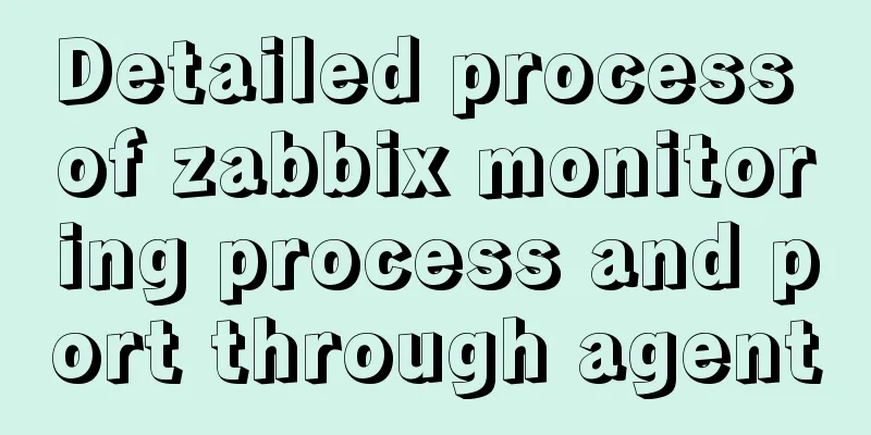 Detailed process of zabbix monitoring process and port through agent