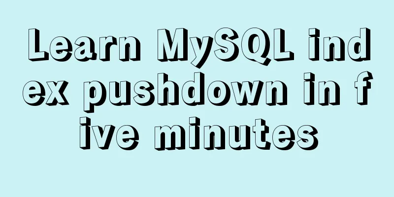 Learn MySQL index pushdown in five minutes