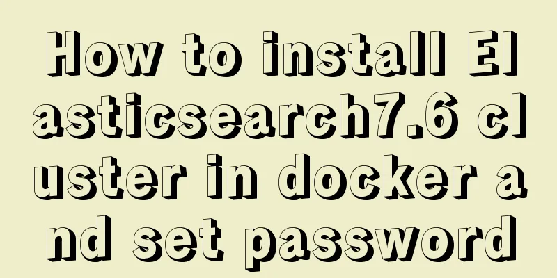 How to install Elasticsearch7.6 cluster in docker and set password